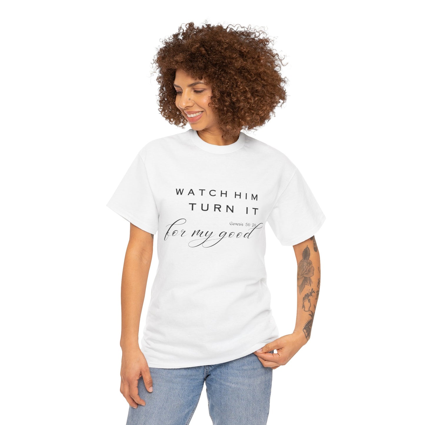 Watch Him Turn It for My Good Tee