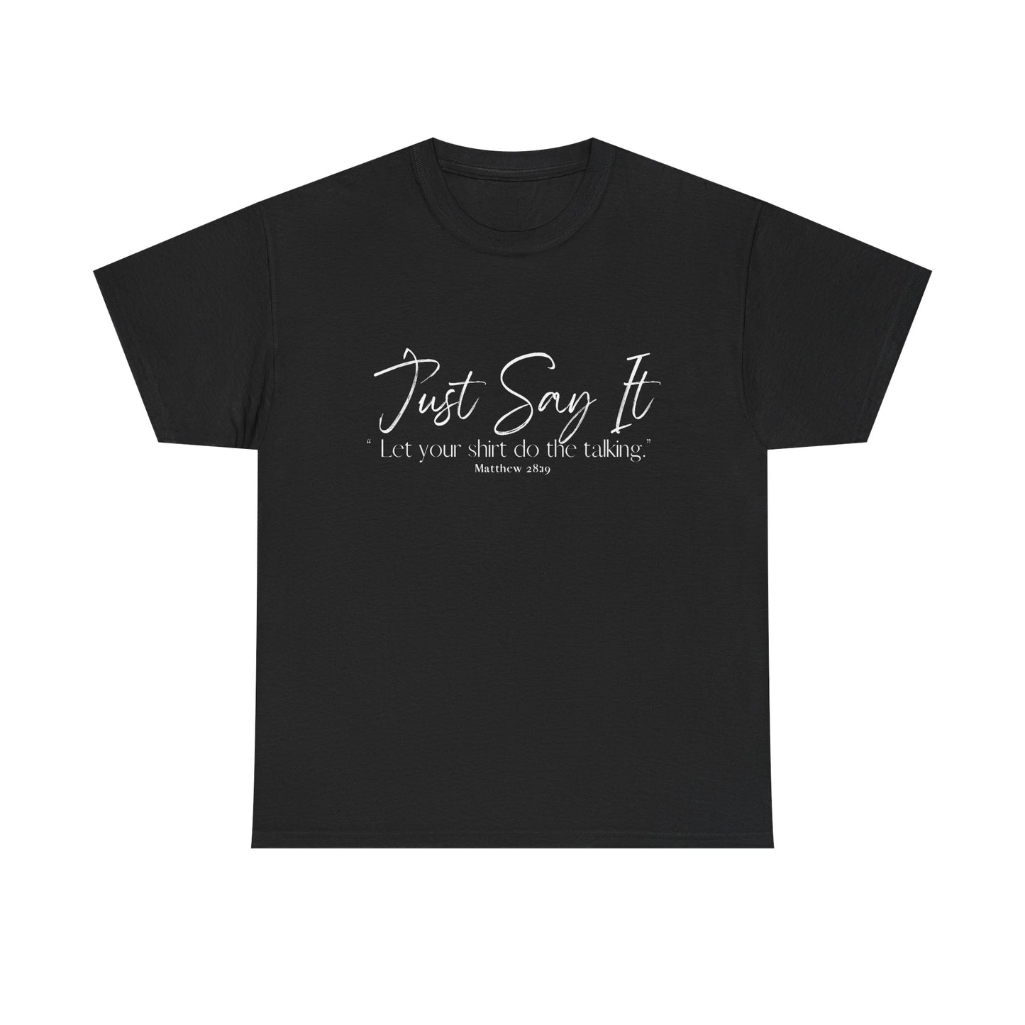 Inspirational Unisex Heavy Cotton Tee - "Just Say It" with Scripture Matthew 28:19