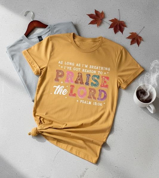 As Long As I Am Breathing, I Will Praise the Lord tee