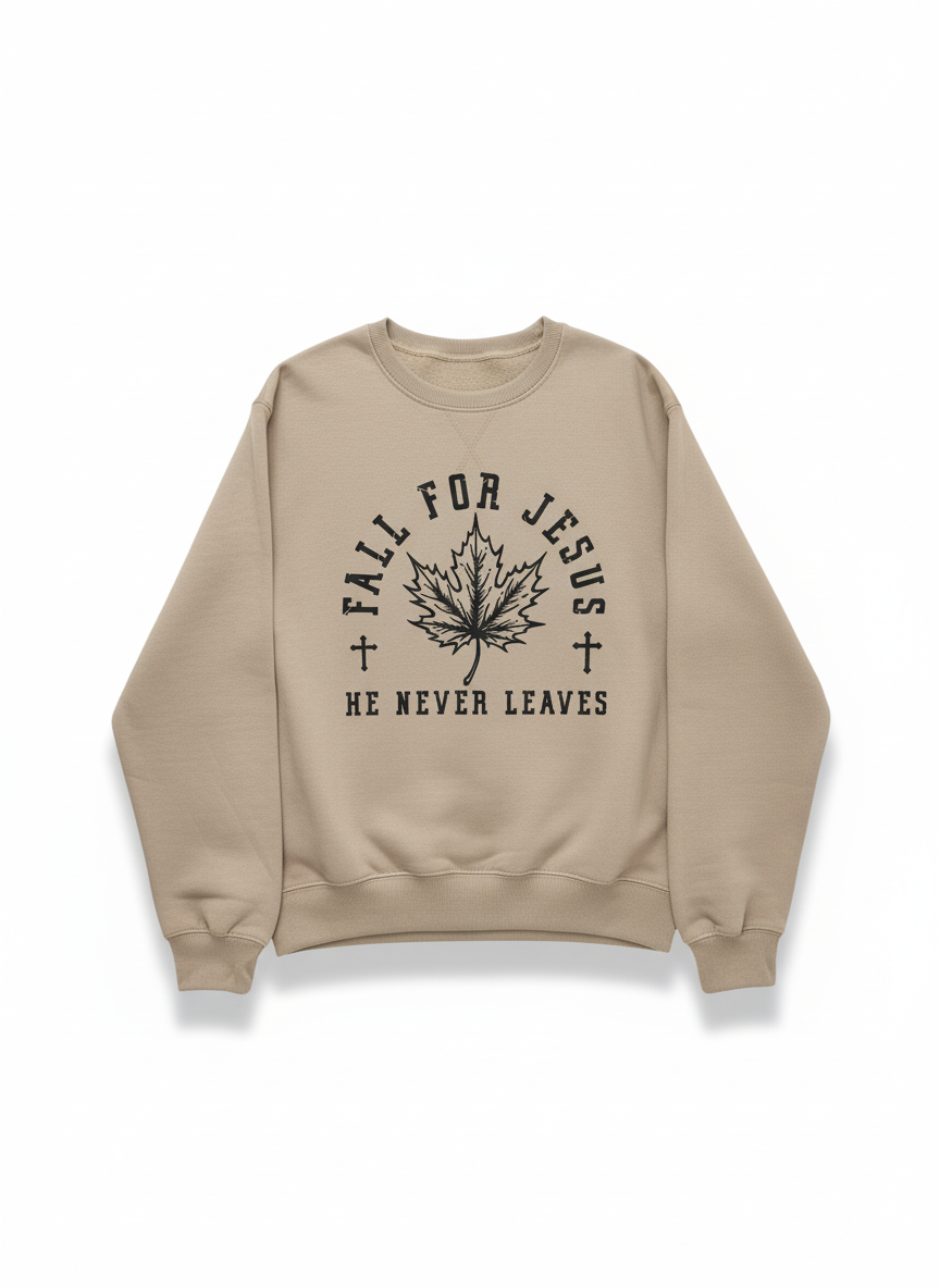 Fall for Jesus, He never leaves Sweatshirt