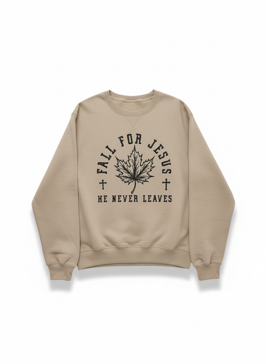 Fall for Jesus, He never leaves Sweatshirt